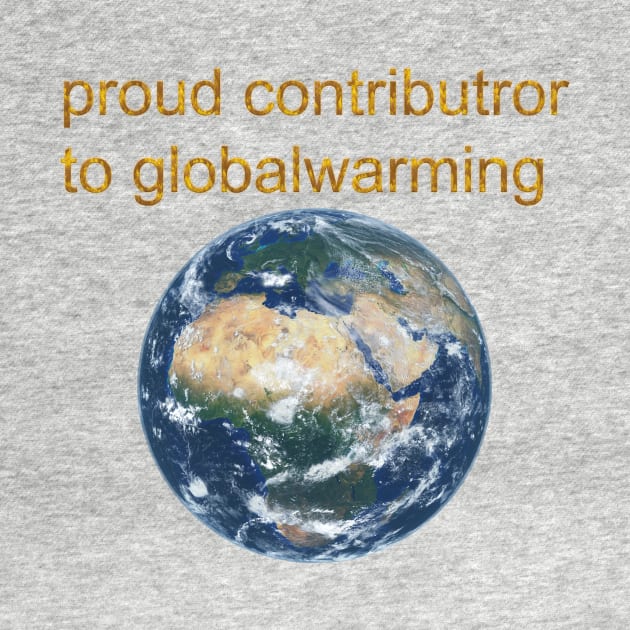 Proud contributor to globalwarming by Hexagon